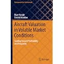 Aircraft Valuation in Volatile Market Conditions: Guiding Toward Profitability and Prosperity (Management for Professionals)