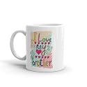 Alexus I Love My Brother Ceramic Coffee Mug Slogan Quote Printed Ceramic Coffee &amp; Tea Mug, Cup Best Gifts for Wedding/Anniversary/Couple/Marriage/Birthday/Return Gift -(350 ML) - White