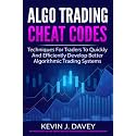 ALGO TRADING CHEAT CODES: Techniques For Traders To Quickly And Efficiently Develop Better Algorithmic Trading Systems (Essential Algo Trading Package)