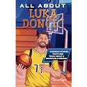 All About Luka Dončić: Inspiring stories, facts and trivia about a basketball phenom: All the history, details and incredible feats you need to know as a superfan of Luka Dončić