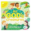 All God's Creatures - Lift-a-Flap Board Book Gift for Easter Basket Stuffer, Christmas, Baptisms, Birthdays Ages 1-5 (Little Sunbeams)