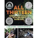 All Thirteen: The Incredible Cave Rescue of the Thai Boys' Soccer Team: (A True Story of Survival, Teamwork, and Global Rescue Efforts - For Kids Ages 9-12 in Grades 4-7)