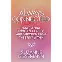 Always Connected: How to Find Comfort, Clarity, and Direction from the Spirit Within