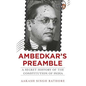 ambedkars preamble a secret history of the constitution of india