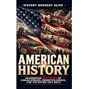 American History: Celebrating 250 Years of Hidden Stories, Forgotten Heroes, and the Nation They Built