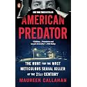 American Predator: The Hunt for the Most Meticulous Serial Killer of the 21st Century