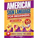 American Sign Language for Beginners: Master ASL to Connect with Loved Ones in Just 7 Minutes a Day | Includes Large Step-by-Step Visuals, Full Video Course & Real-Life Scenarios