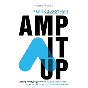 amp it up leading for hypergrowth by raising expectations increasing urgency and elevating intensity