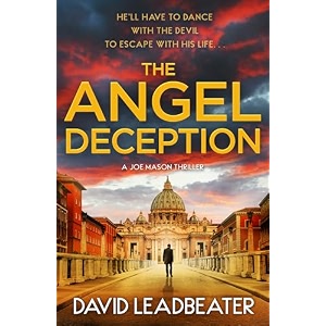 the angel deception the gripping new action thriller novel from the million-copy bestselling author of the matt drake series perfect for fans of james patterson and dan brown book 6 joe mason 6