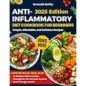 Anti-Inflammatory Diet Cookbook for Beginners: Simple, Affordable, and Delicious Recipes – A Proven Meal Plan to Reduce Inflammation, Strengthen the Immune System, and Boost Energy Levels!