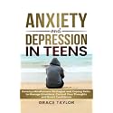 Anxiety and Depression in Teens: Develop Mindfulness Strategies and Coping Skills to Manage Emotions, Control Your Thoughts and Boost Confidence