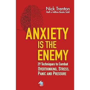 Anxiety is the Enemy 29 Techniques to