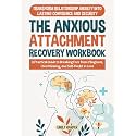 The Anxious Attachment Recovery Workbook: Transform Relationship Anxiety into Lasting Confidence and Security - A Practical Guide to Breaking Free ... Love (The Relationship Transformation Series)
