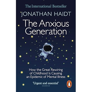 the anxious generation no1 bestseller on teen mental health  essential parenting book on screen time child development and adolescent mental  is causing an epidemic of mental illness