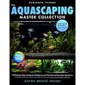 The Aquascaping Master Collection: The Step-by-Step Handbook to Designing and Maintaining Freshwater Aquariums-Avoid Costly Mistakes, Master Plant and Fish Care, and Create Thriving Aquatic Habitats