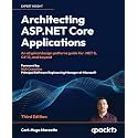 Architecting ASP.NET Core Applications: An atypical design patterns guide for .NET 8, C# 12, and beyond