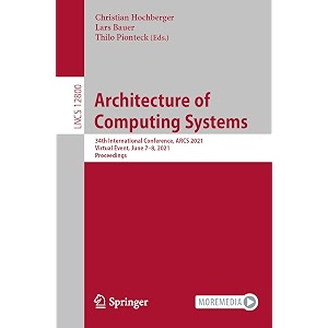 architecture of computing systems 34th international conference arcs 2021 virtual event june 7-8 2021 proceedings 12800 theoretical computer science and general issues 12800