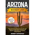 Arizona Bucket list: Uncover the Hidden Gems and Iconic Landmarks of Arizona, Each Offering Unique Landscapes, Rich Histories, and the Joy of Creating Lasting Memories