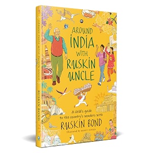 around india with ruskin uncle  a childs guide to the countrys wonders with ruskin bond