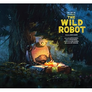 the art of dreamworks the wild robot the art of dreamworks animation