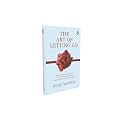 The Art of Letting Go: Move Beyond the Hurt, Find Emotional Freedom and Restore Your Inner Peace