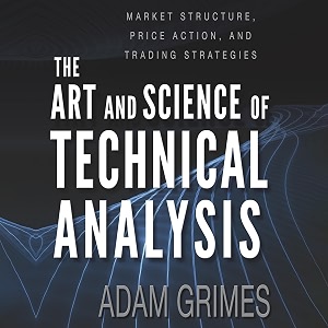 the art and science of technical analysis market structure price action and trading strategies