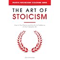 The Art of Stoicism: How to Find Peace and Emotional Resilience in Your Everyday Life (Down-to-Earth Spirituality for Everyday People)
