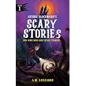 Arthur Blackwood's Scary Stories for Kids Who Like Scary Stories: Book 1