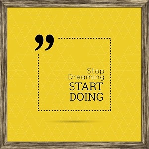 artzfolio stop dreaming start doing d2  premium canvas painting for bedroom amp living room  antique golden wood frame  24 x 24 inch 61 x 61 cms
