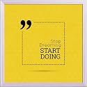 ArtzFolio Stop Dreaming Start Doing D2 | Premium Canvas Painting for Bedroom &amp; Living Room | White Wood Frame | 20 x 20 inch (51 x 51 cms)