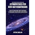 ASTROPHYSICS FOR NON-MATHEMATICIANS : How to picture this universe at Bizarre spacetime curvatures
