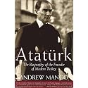 Ataturk: The Biography of the Founder of Modern Turkey