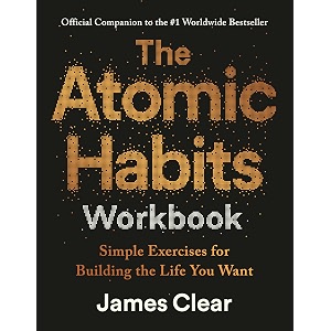 the atomic habits workbook official companion to the 1 worldwide bestseller - simple exercises for building the life you want