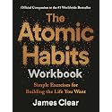 The Atomic Habits Workbook: Official Companion to the #1 Worldwide Bestseller - Simple Exercises for Building the Life You Want