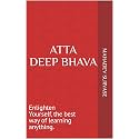 Atta Deep Bhava: Enlighten Yourself, the best way of learning anything.