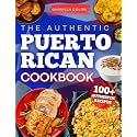 The Authentic Puerto Rican Cookbook: Reconnect with Your Roots Through Bold Flavors & Timeless Recipes | Step-by-Step Instructions, Smart Ingredient Swaps & Secrets to Cooking Like a True Boricua