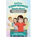 Autism: Confidence Starts Here: Building Self-esteem and Resilience for Autistic Kids (The Loving Pieces Books Autism Series)