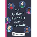 The Autism-Friendly Guide to Periods