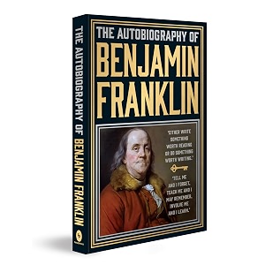 the autobiography of benjamin franklin deluxe hardbound edition - autobiography of founding fathers of usa  anecdotes on colonial american history and revolution