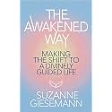 The Awakened Way: Making the Shift to a Divinely Guided Life