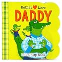Babies Love Daddy - A Lift-a-Flap Board Book for Babies and Toddlers