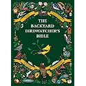 The Backyard Birdwatcher's Bible: Birds, Behaviors, Habitats, Identification, Art & Other Home Crafts (The Backyard Naturalist Series)