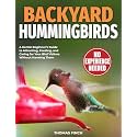 Backyard Hummingbirds: A Gentle Beginner’s Guide to Attracting, Feeding, and Caring for Your Bird Visitors Without Harming Them