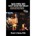 Bad Men Do what Good Men Dream: A Forensic Psychiatrist Illuminates the Darker Side of Human Behavior