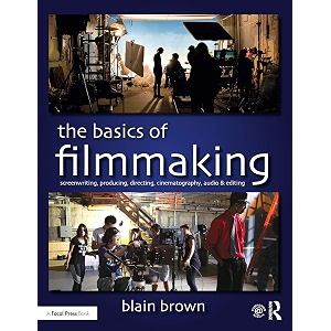 basics of filmmaking  screenwriting producing directing cinematography audio amp editing 1st edition