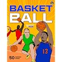 Basketball Coloring Book for Kids: 50 Amazing Pictures of Basketball Players, Iconic Dunks, Spectacular Jump Shots, Incredible Dribbles and Epic Blocks for Boys & Girls Aged 5-12