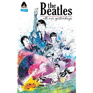 the beatles all our yesterdays campfire graphic novels
