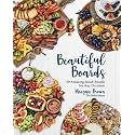 Beautiful Boards: 50 Amazing Snack Boards for Any Occasion