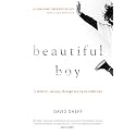 Beautiful Boy: A Heartbreaking Story of a Father’s Love, Addiction, and the Fight to Save His Son