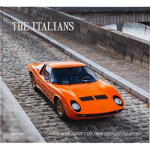 the italians beautiful machines the most iconic cars from italy and their era